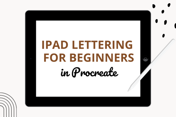 Mastering iPad Lettering for Beginners in Procreate